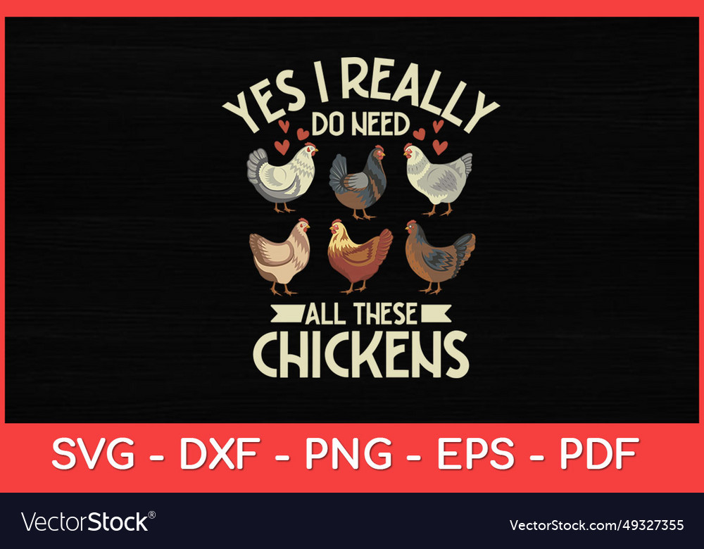 Yes i really do need all these chickens farmer Vector Image