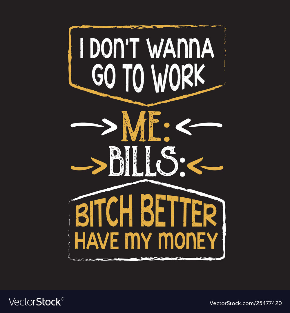 Funny work quote and saying good for print Vector Image