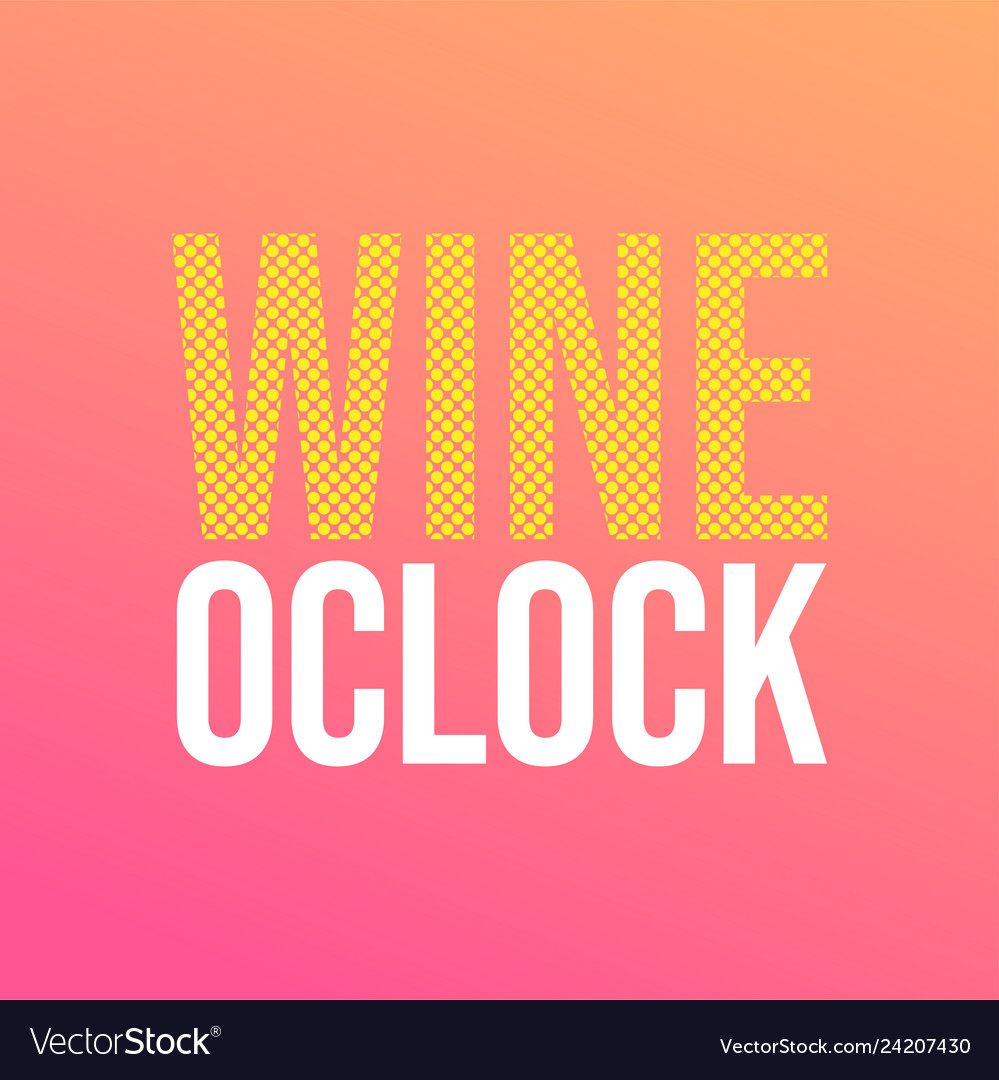 Wine oclock life quote with modern background