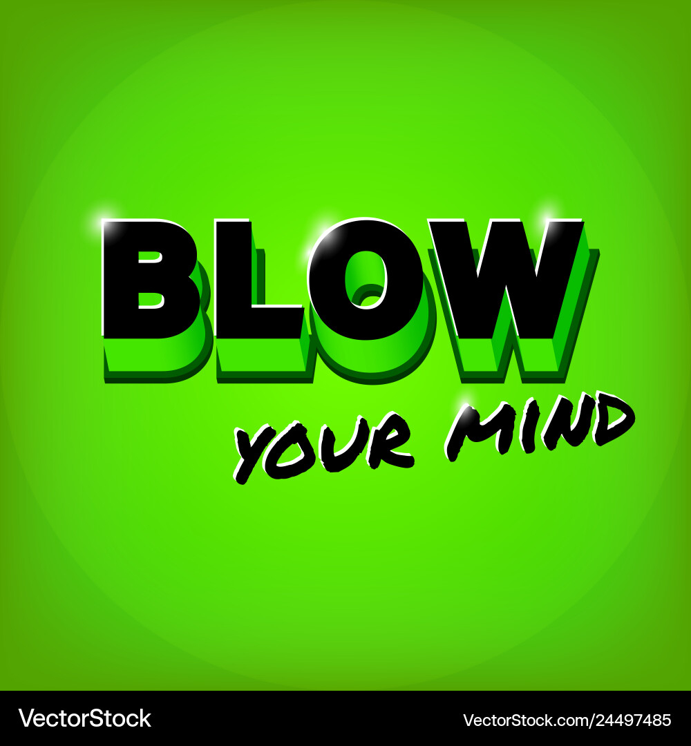 Blow your mind slogan Royalty Free Vector Image