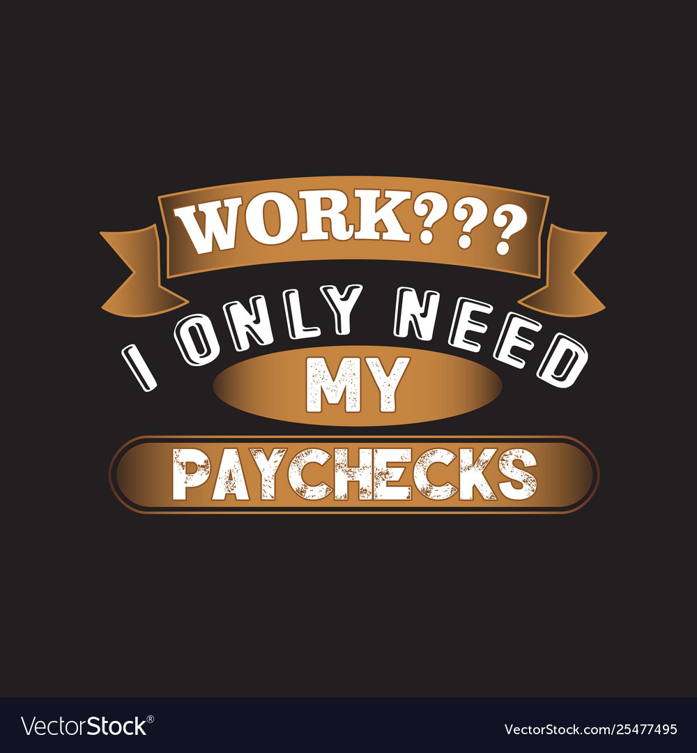 Funny work quote and saying good for print Vector Image