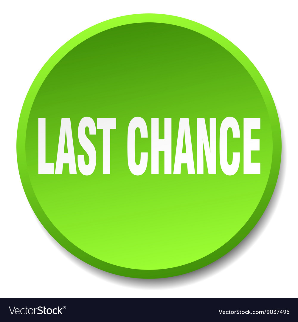 Last Chance Green Round Flat Isolated Push Button Vector Image