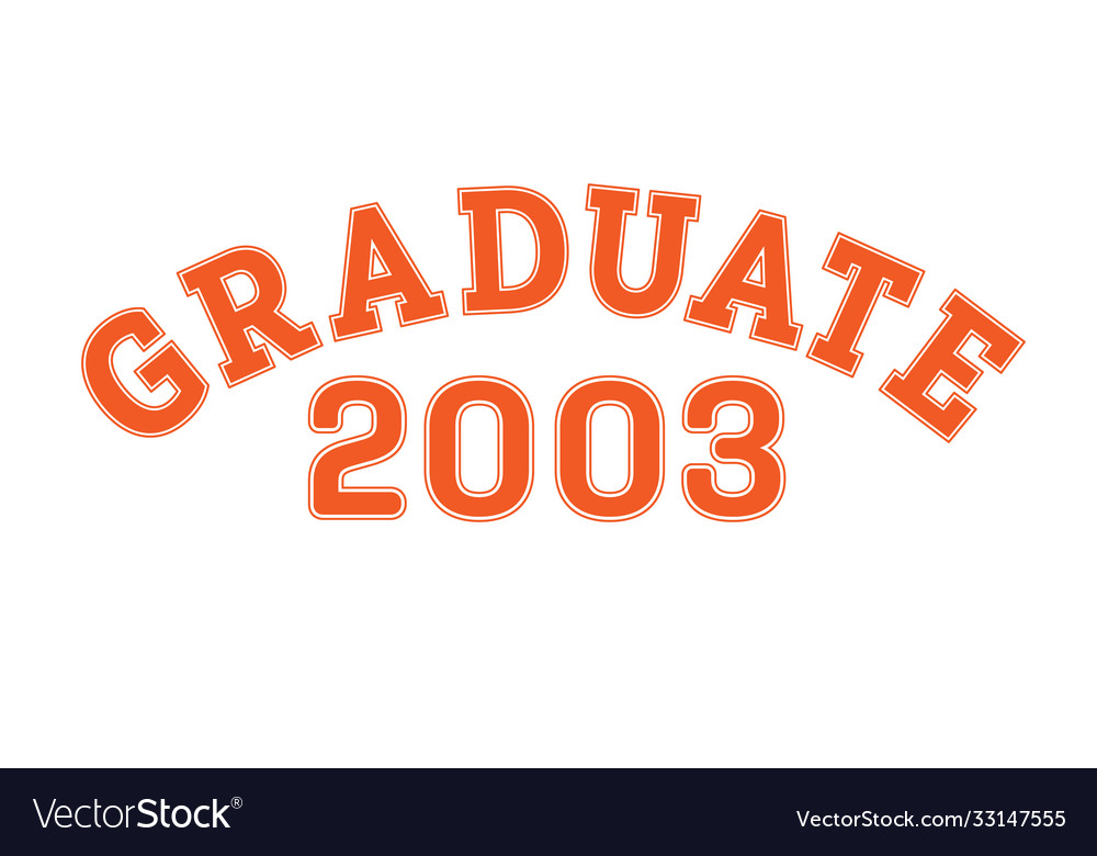 Graduated in 2003 lettering for a senior class