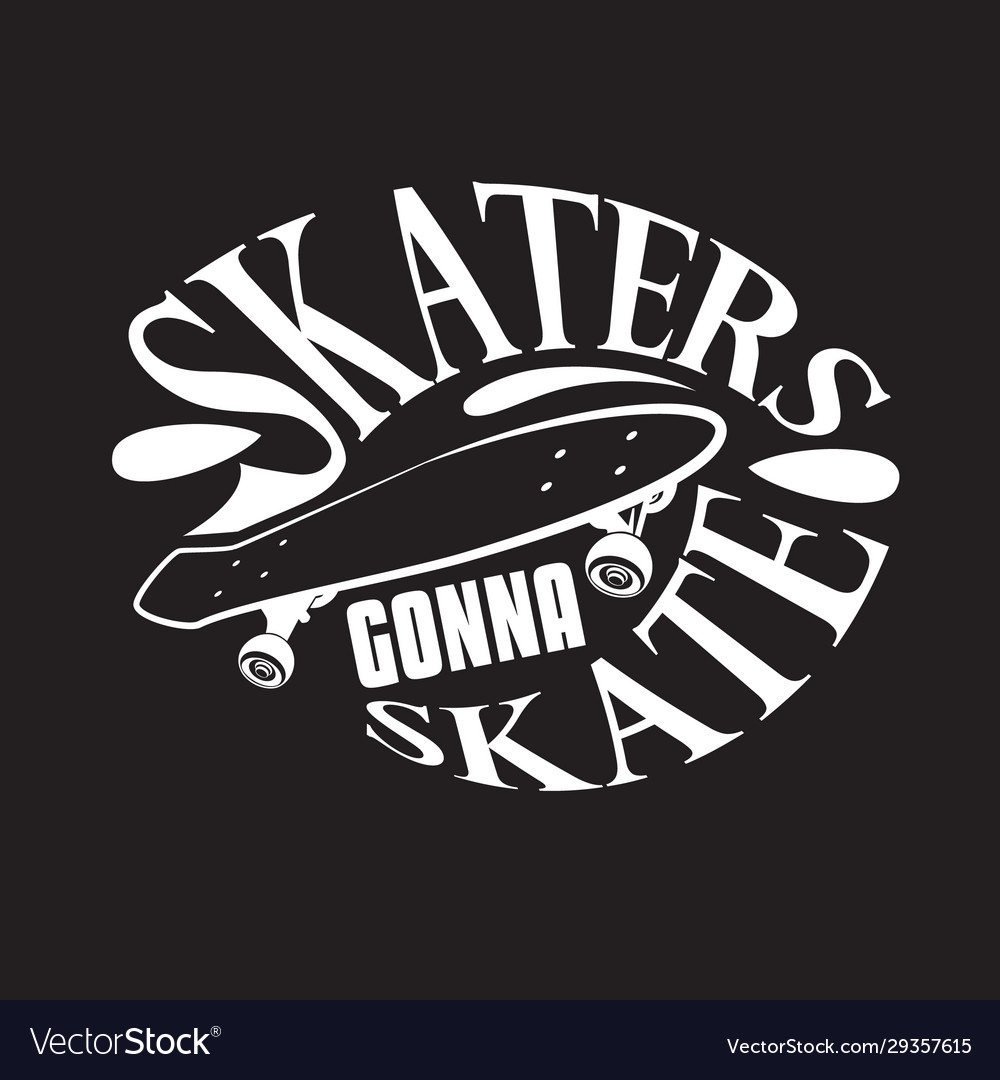 Skater quotes and slogan good for t-shirt skaters Vector Image