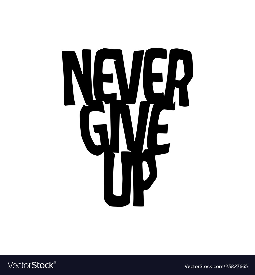 never give up shirt