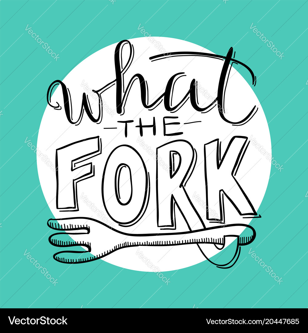 What the fork lettering Royalty Free Vector Image