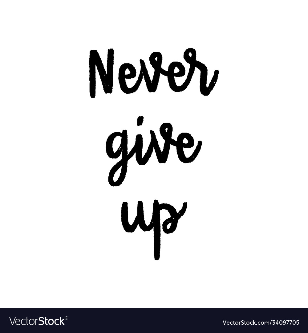 Never give up hand lettering Royalty Free Vector Image