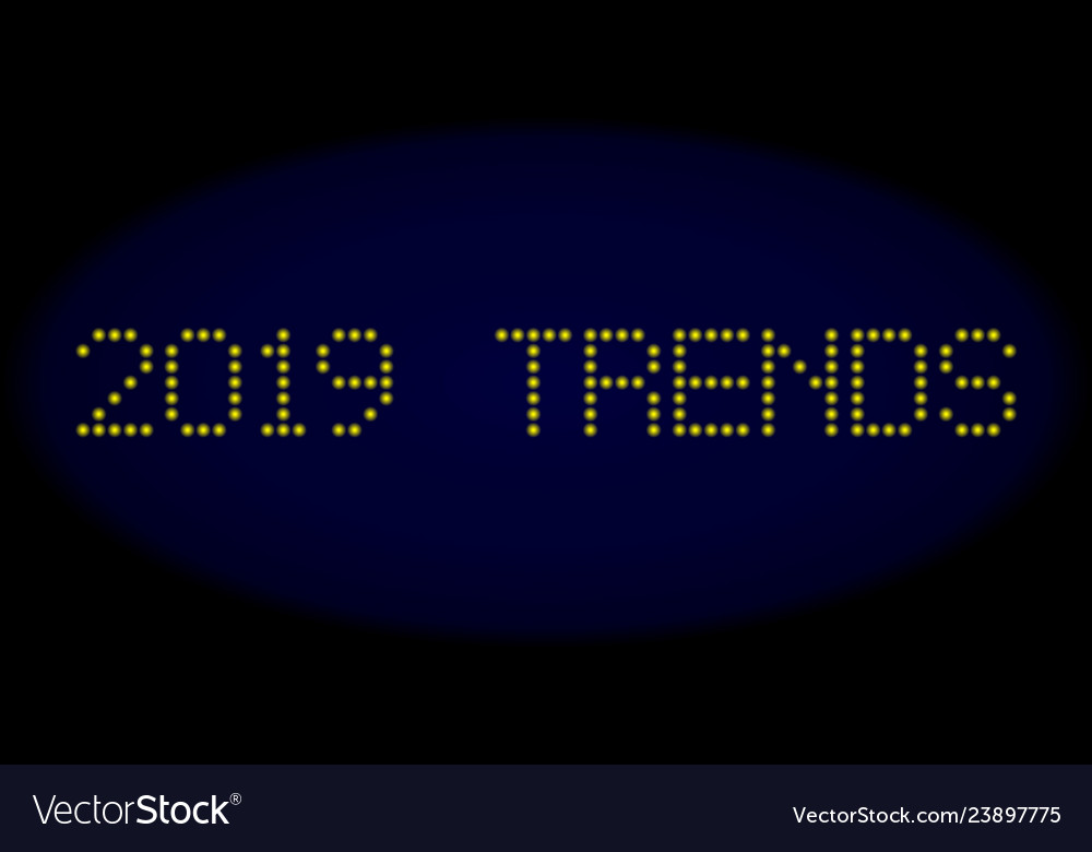 2019 trends led style message with glowing dots