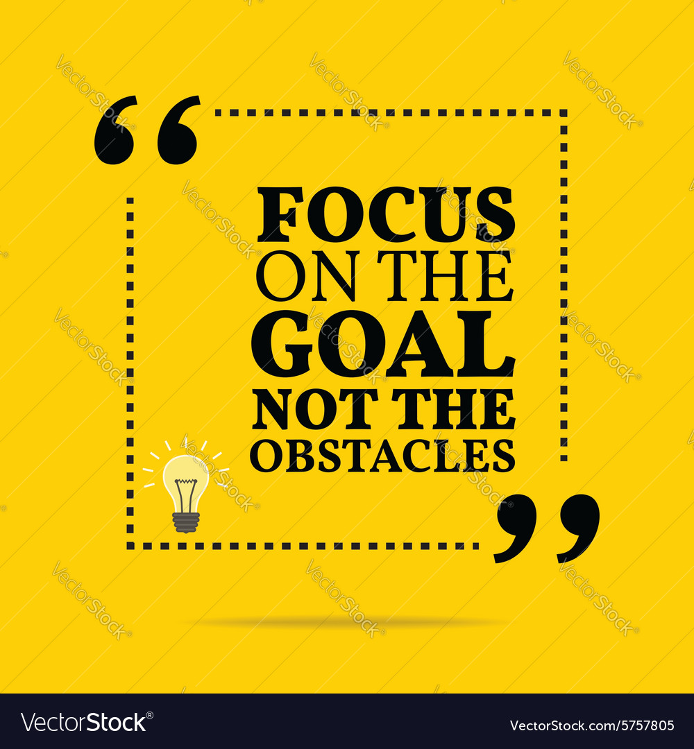 Inspirational motivational quote focus on the goal