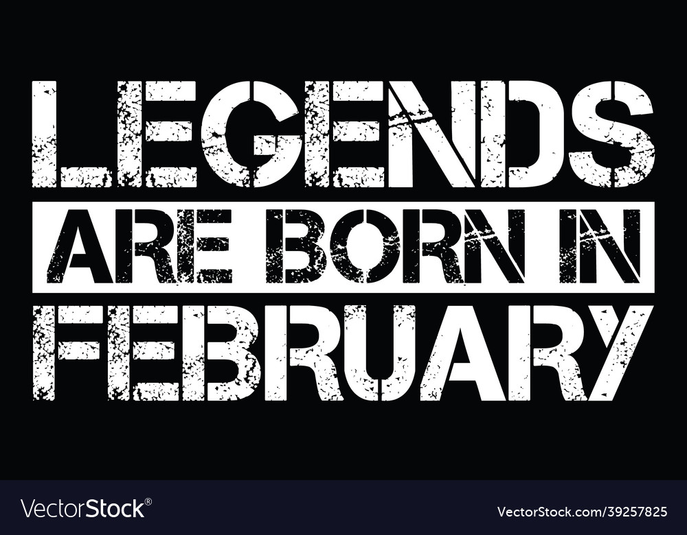 legends were born in february