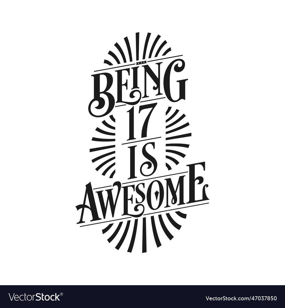 Being 17 is awesome - 17th birthday typographic