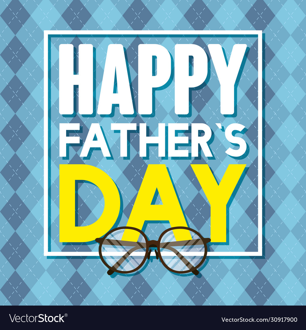 Happy fathers day card with eyeglasses