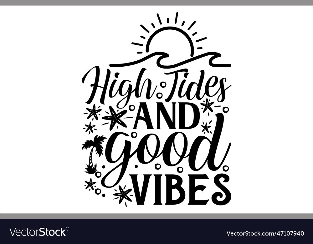 High tides and good vibes Royalty Free Vector Image