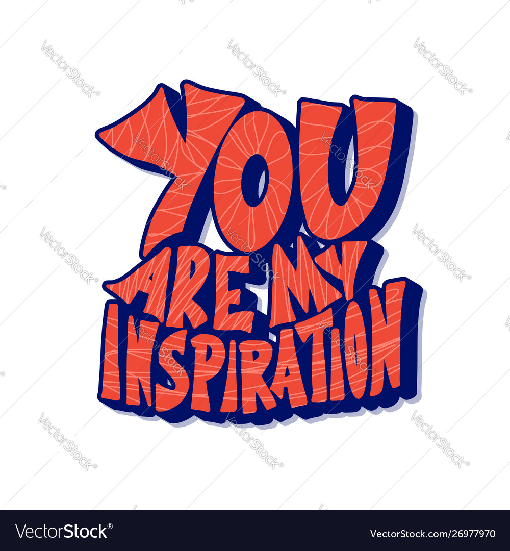 You are my inspiration quote text Royalty Free Vector Image