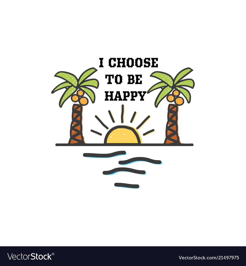 I Choose - Happy Badge