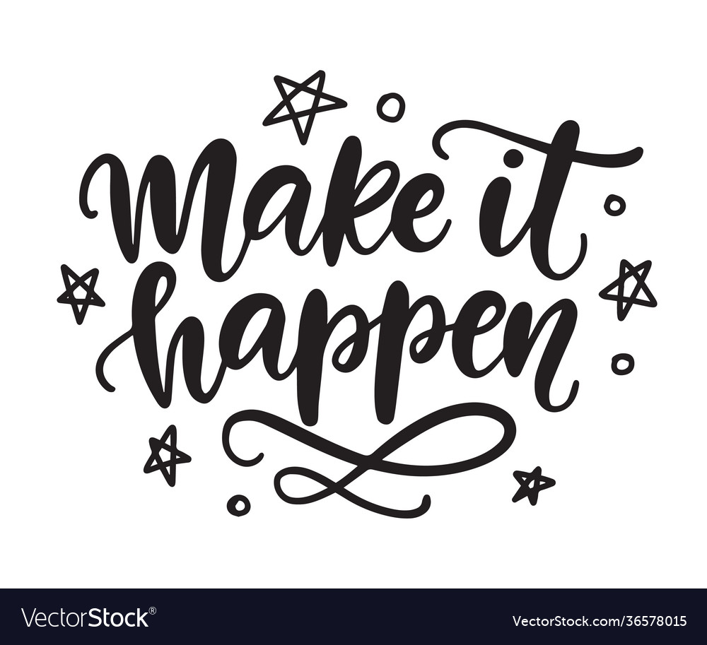 Make it happen lettering isolated on white Vector Image