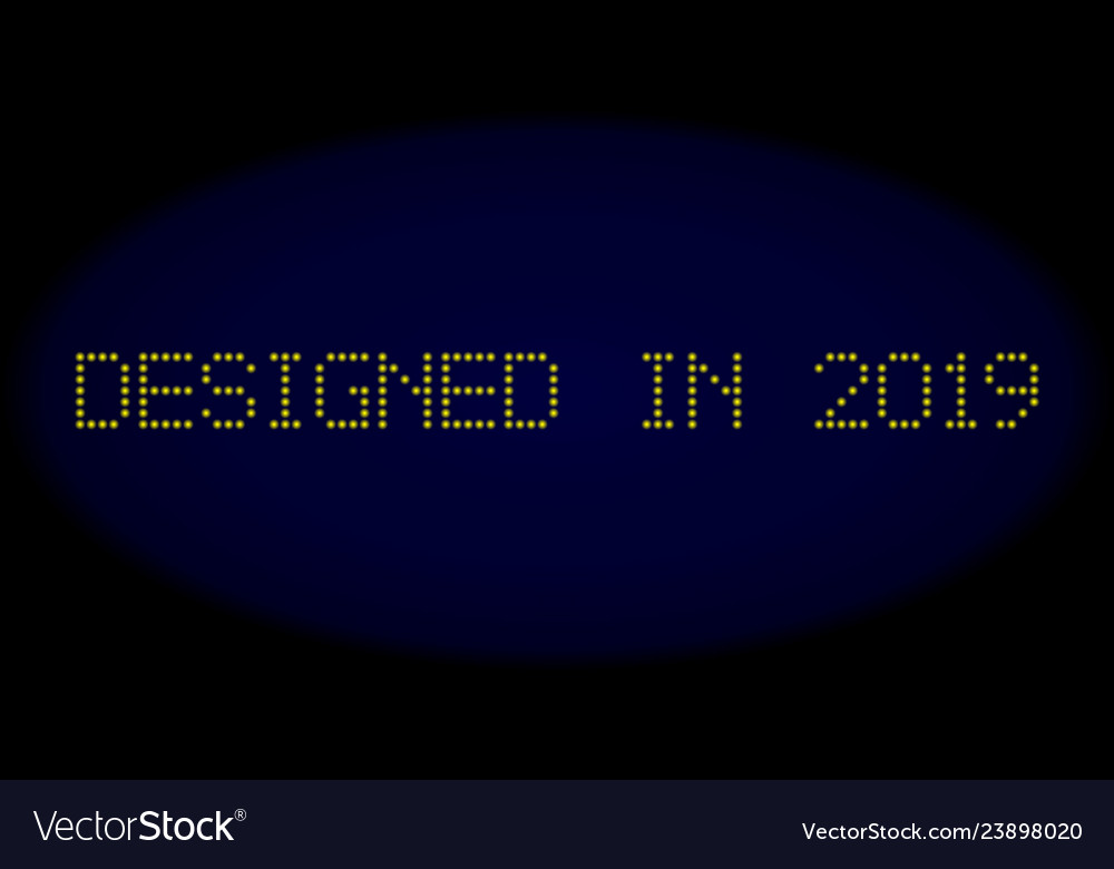 Designed in 2019 led style text with glowing dots