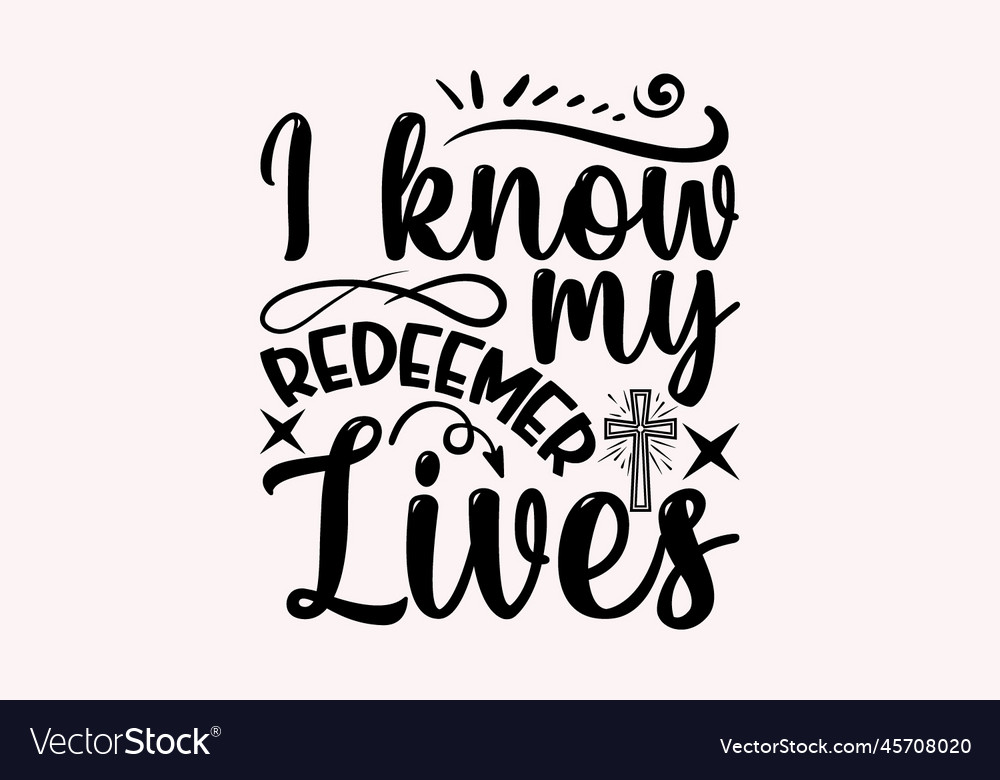 I know my redeemer lives