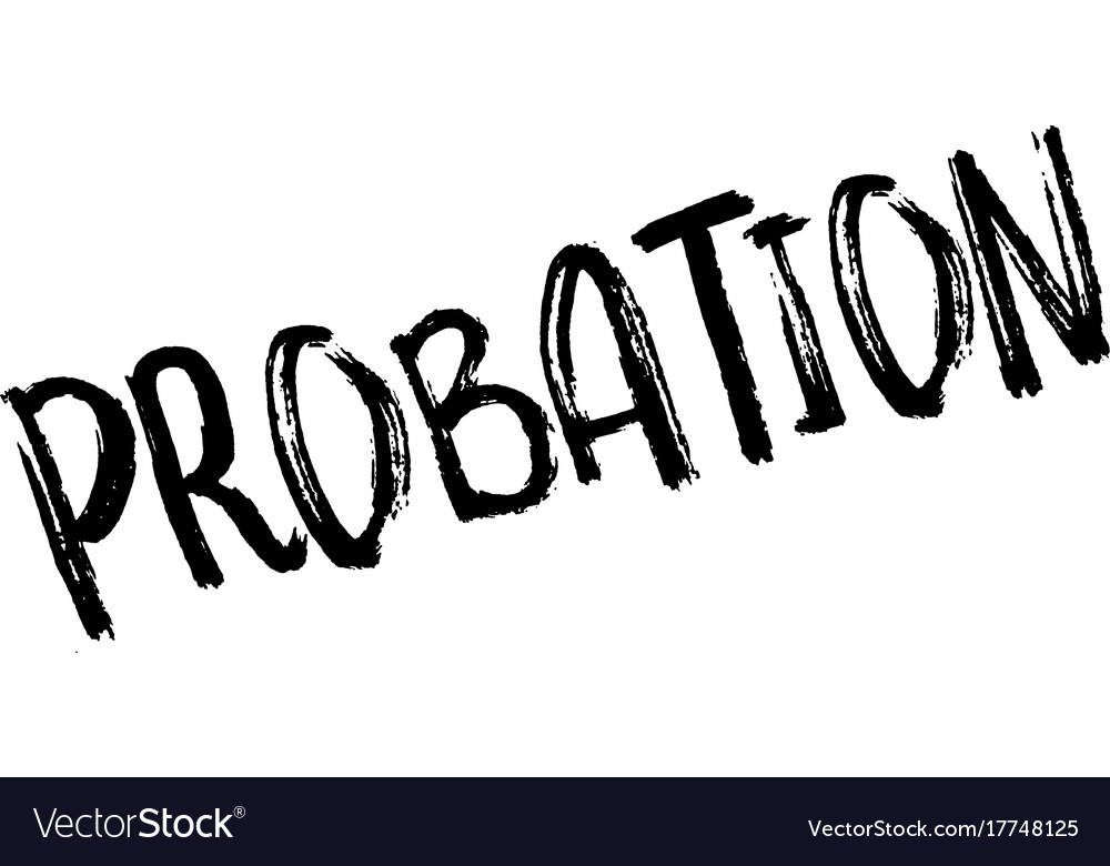 Probation rubber stamp