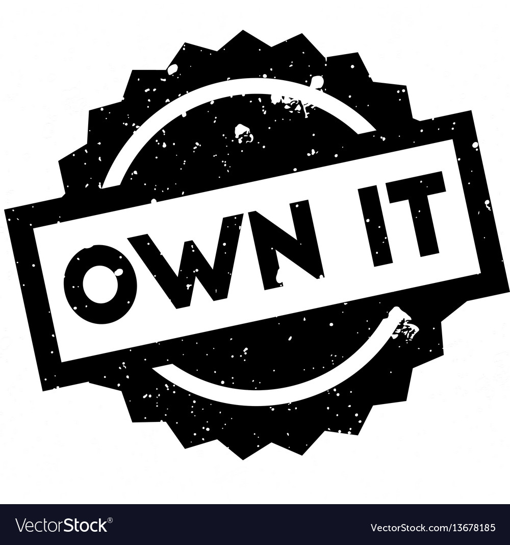 Own it rubber stamp Royalty Free Vector Image - VectorStock