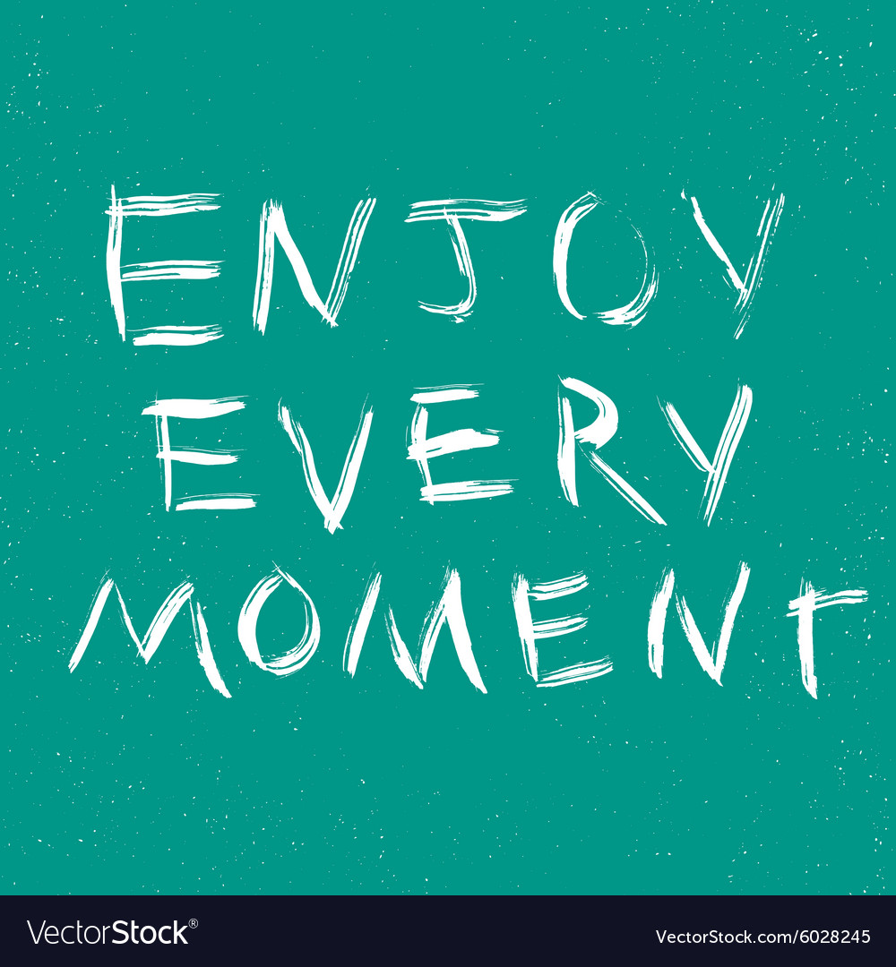 enjoy-every-moment-quote-royalty-free-vector-image