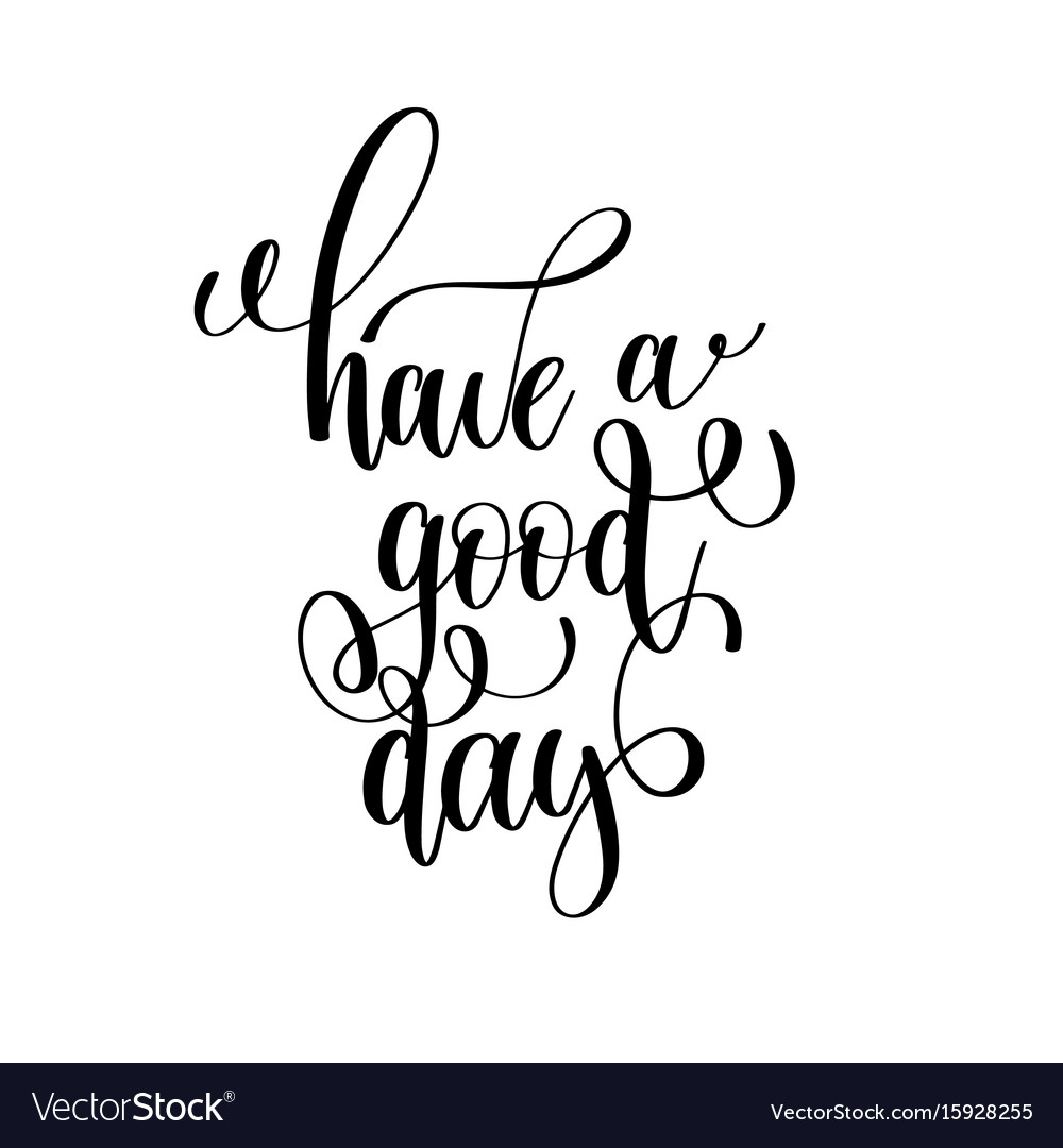 Have a good day black and white modern brush Vector Image