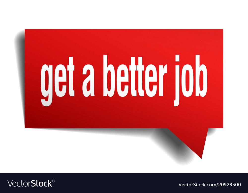 Get a better job red 3d speech bubble