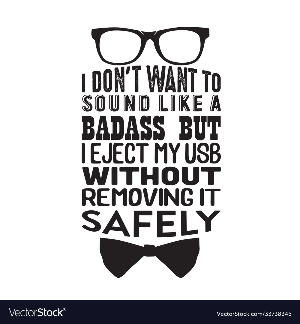 Geek quote i don t want to sound like a bad ass vector image Geek quote i don t want to sound like a bad ass