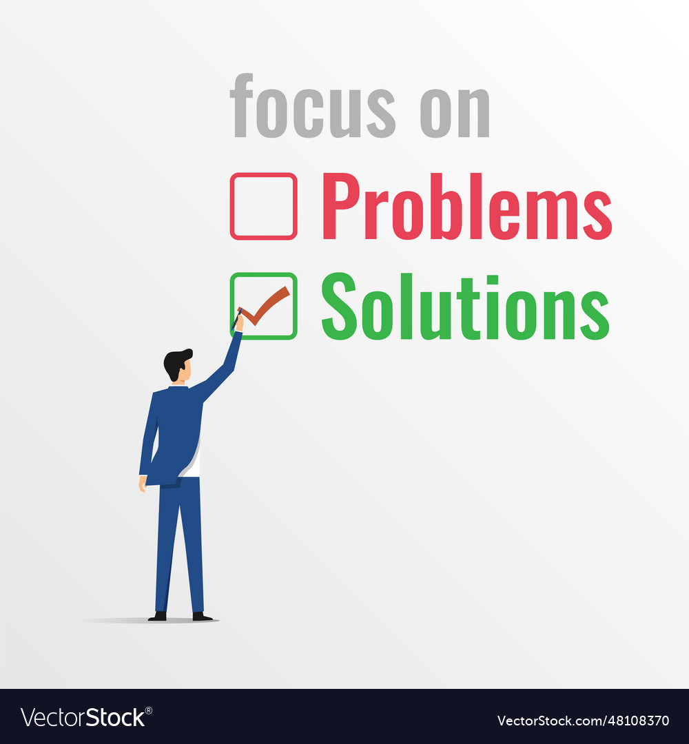 Focusing on solutions not problems concept vector image Focusing on solutions not problems concept