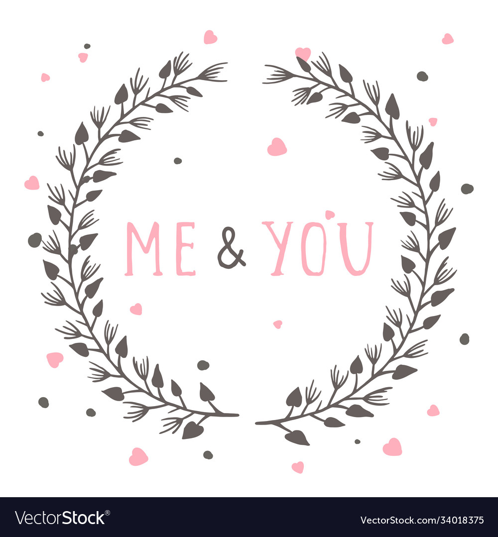 Hand drawn text me and you and floral round Vector Image