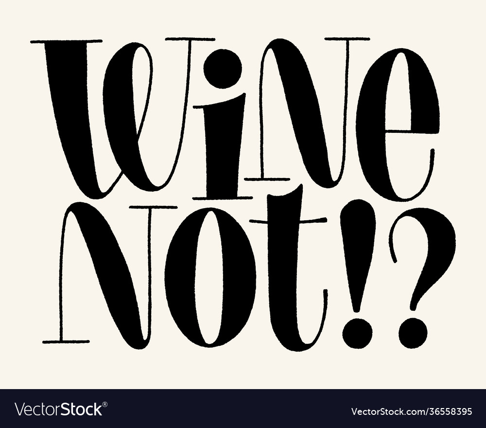 Wine Not Hand Lettering Royalty Free Vector Image