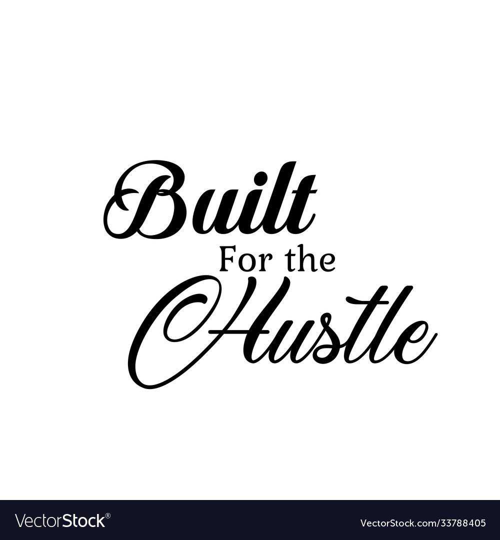 Hustle & Motivation - Life Built For It