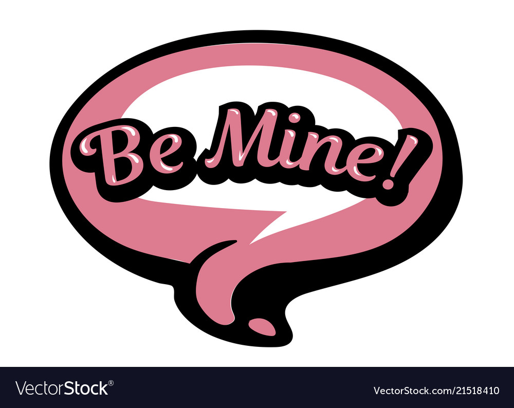 Bright pink speech bubble be mine colorful Vector Image Bright pink speech bubble be mine colorful Vector Image