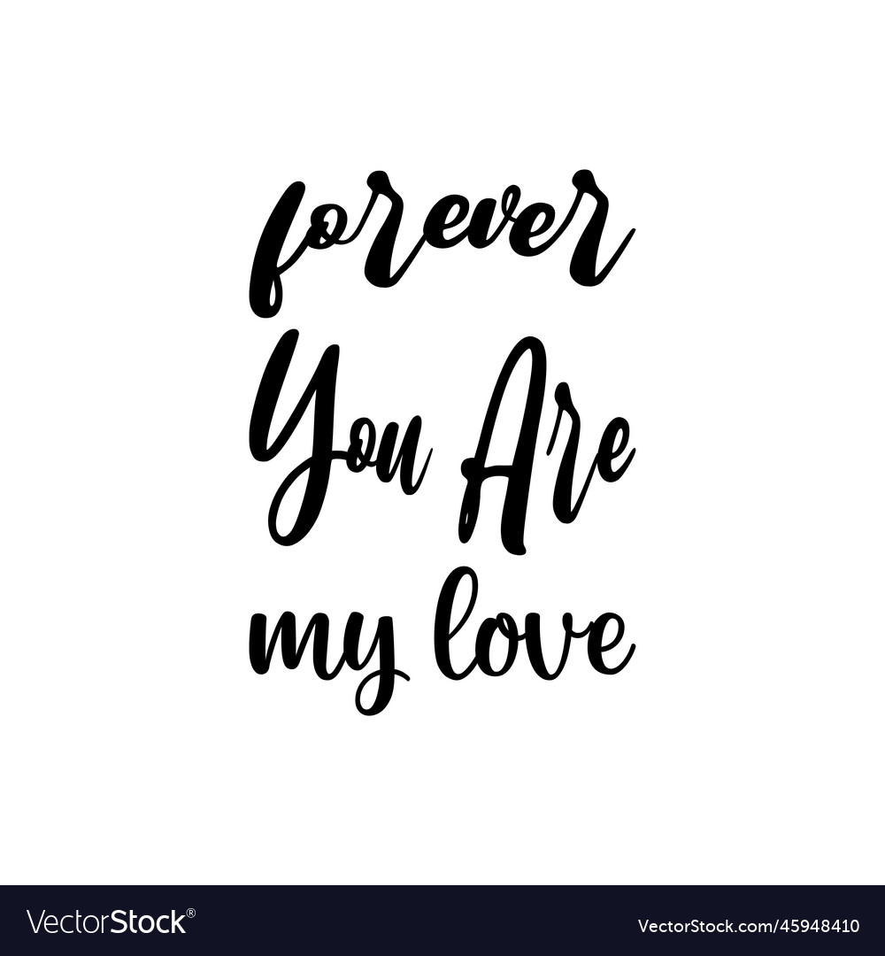 forever-you-are-my-love-black-letter-quote-vector-image