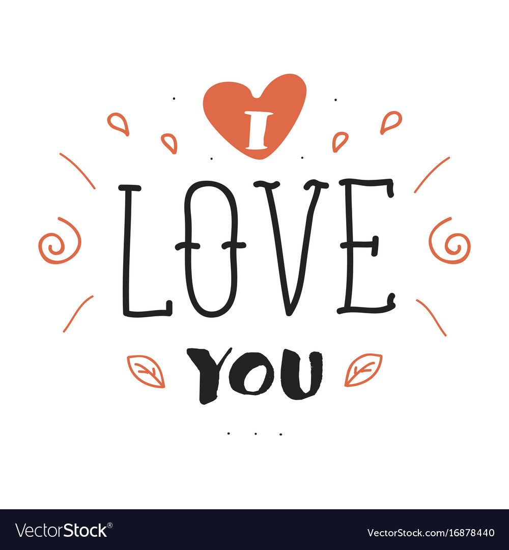 Hand drawn lettering inscription with i love you Vector Image