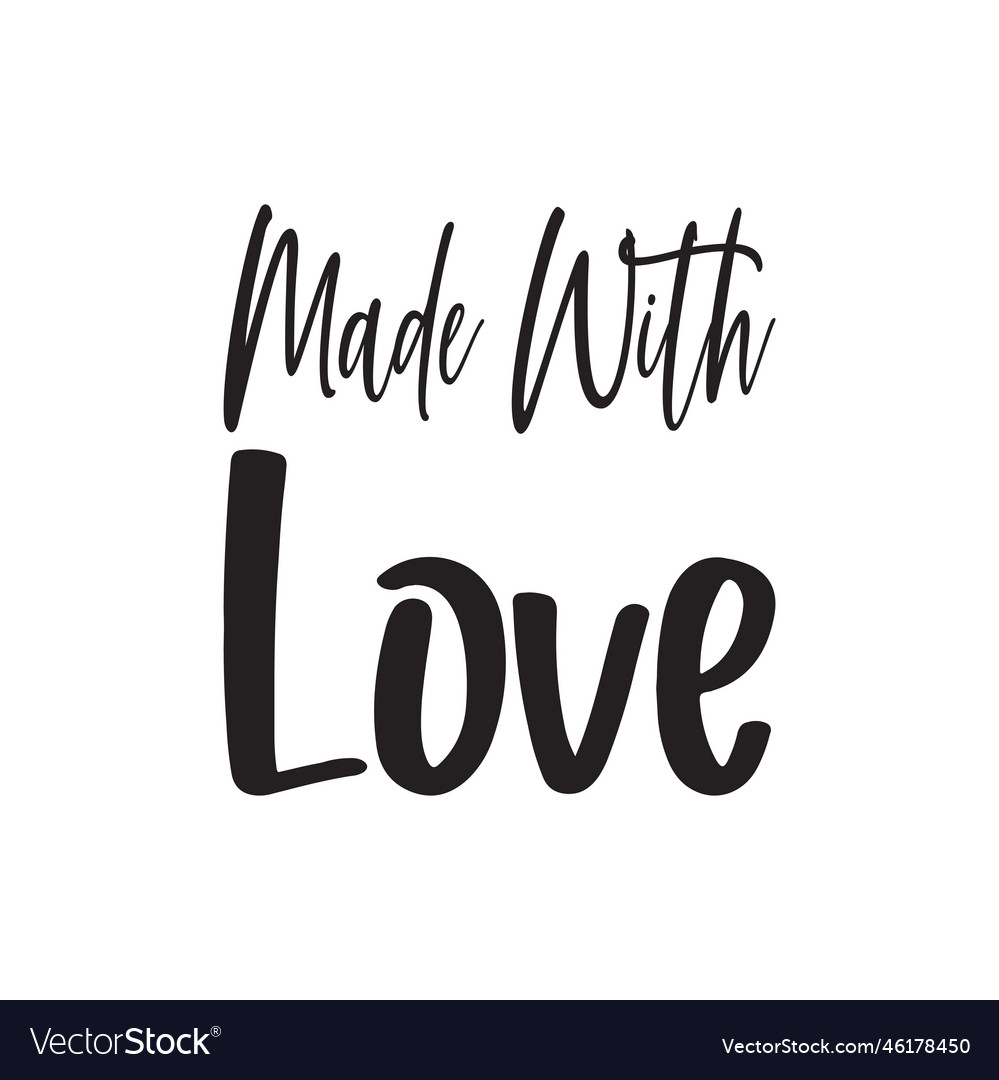 Made with love letter black quote Royalty Free Vector Image