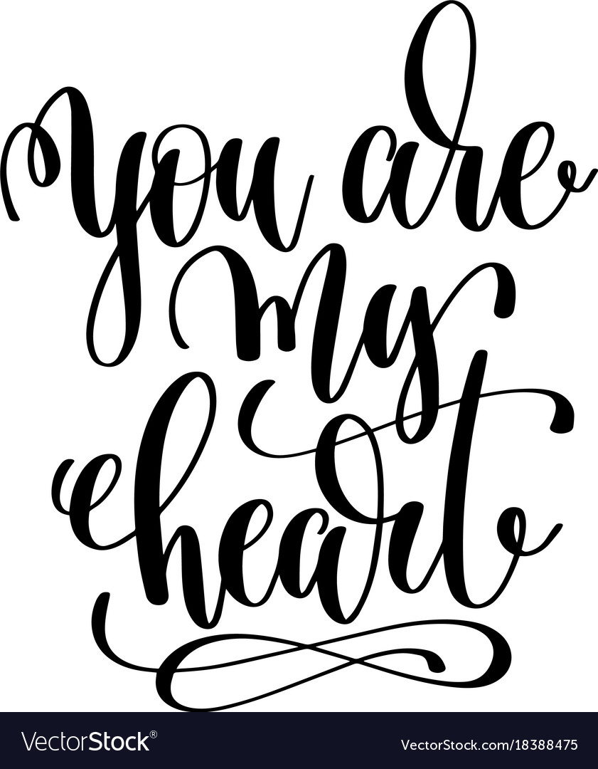 You are my heart hand lettering inscription Vector Image