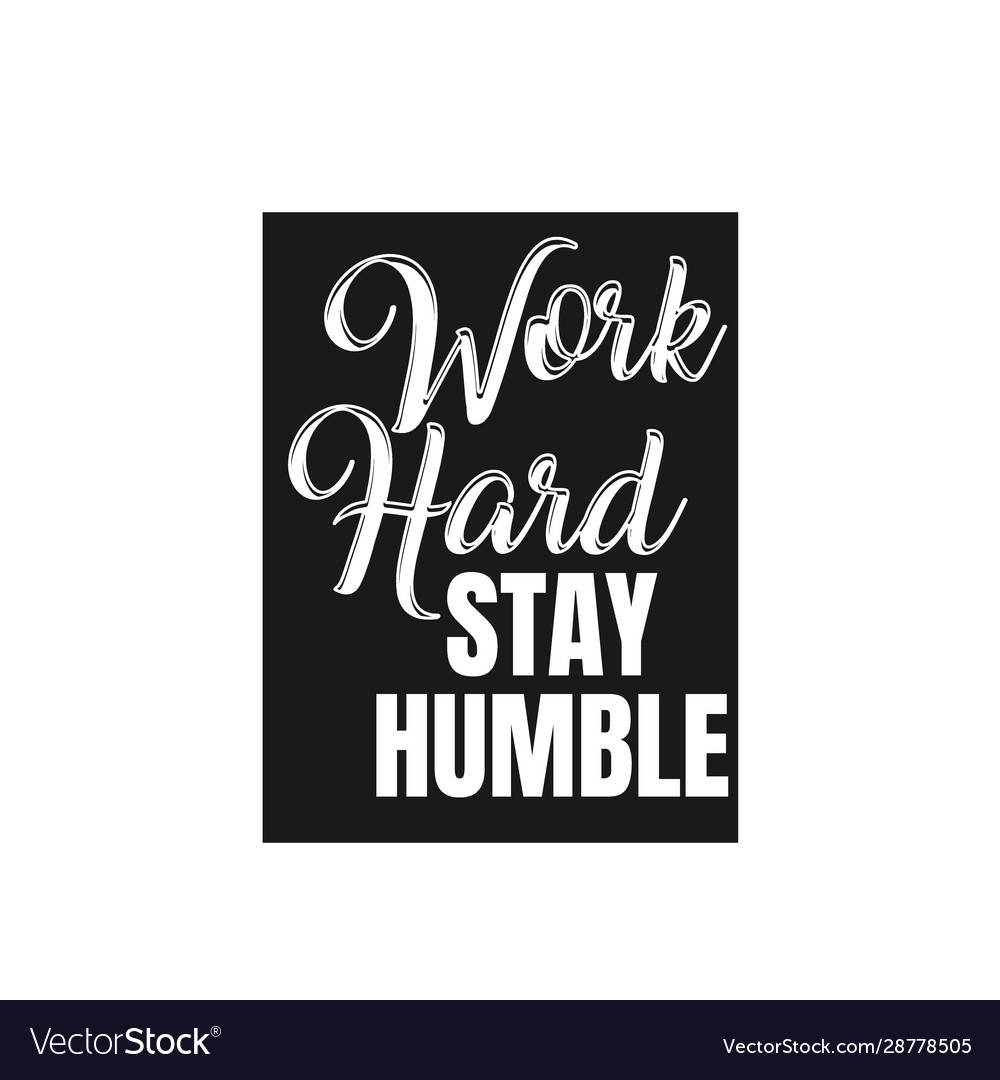 Work hard stay humble lettering