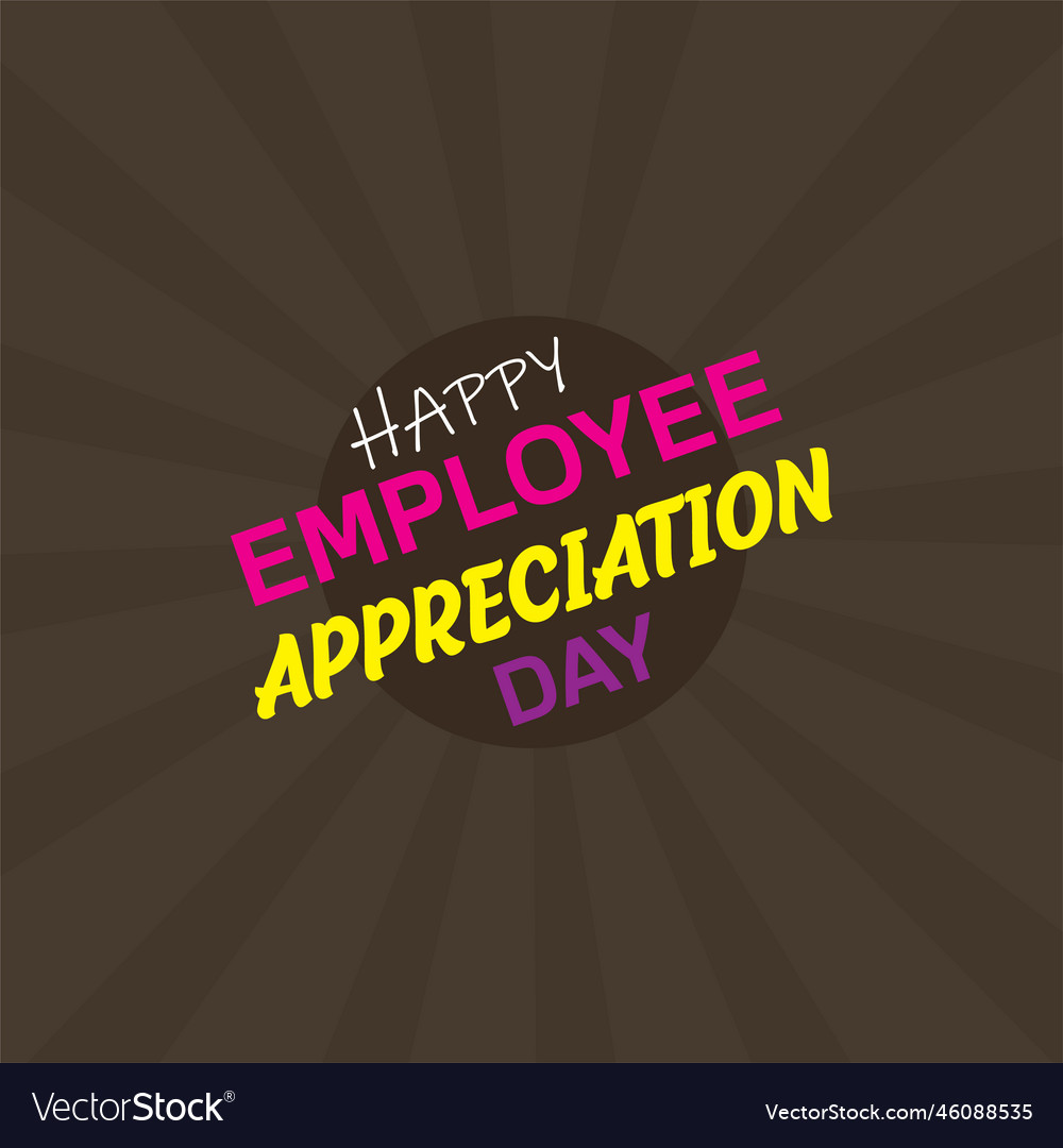 Happy Employee Appreciation Day Employee Of The Vector Image