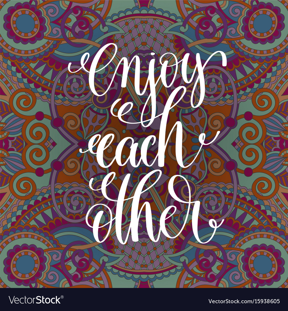 Enjoy each other handwritten lettering positive Vector Image