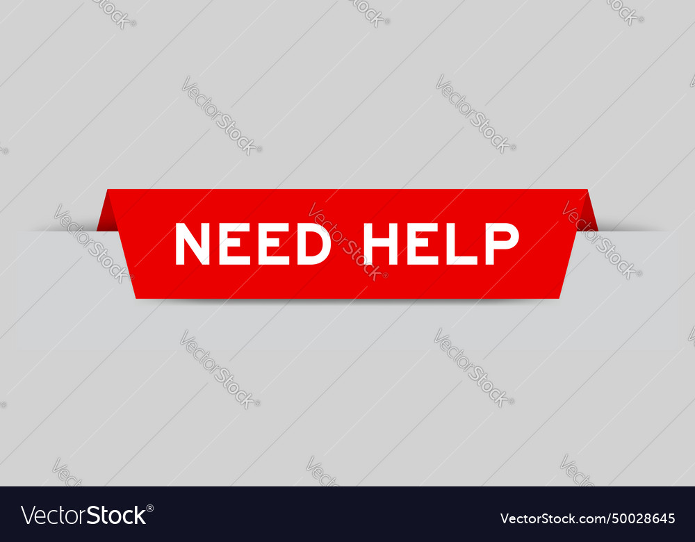 Red color inserted label with word need help