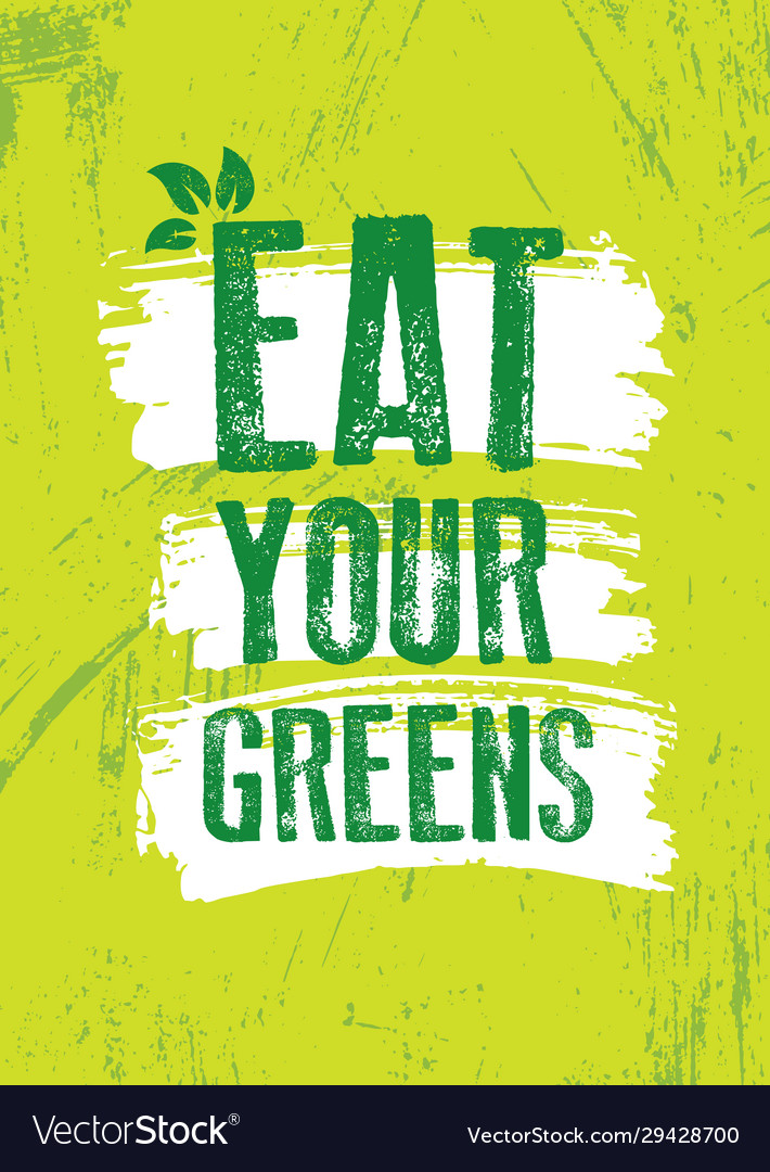 https://cdn1.vectorstock.com/i/1000x1000/87/00/eat-your-greens-inspiring-typography-creative-vector-29428700.jpg