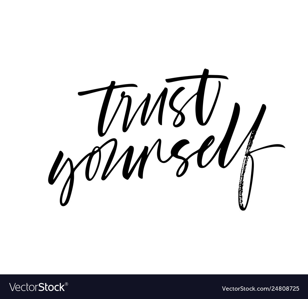 Trust yourself phrase modern calligraphy Vector Image