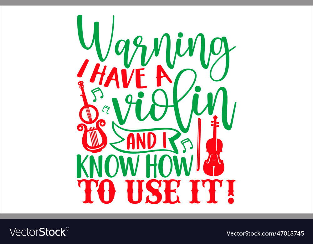 Warning i have a violin and know how to use Vector Image Warning i have a violin and know how to use