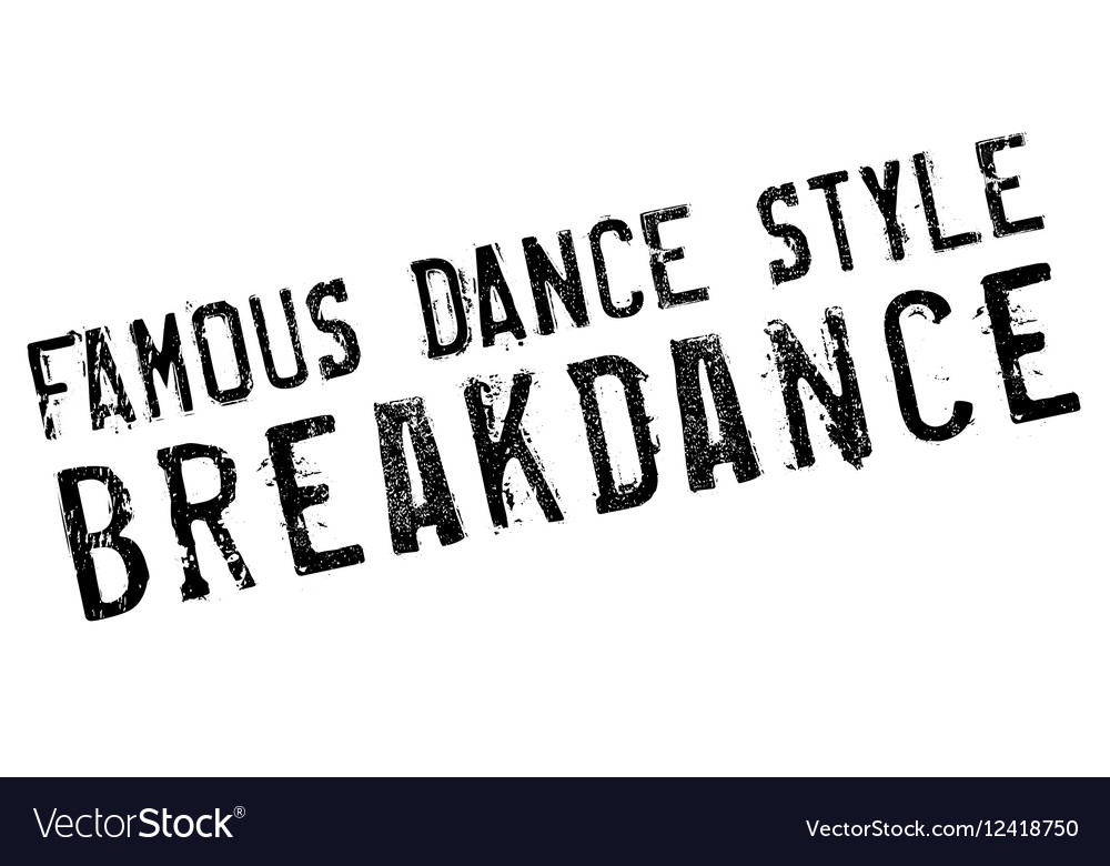 Famous dance style breakdance stamp