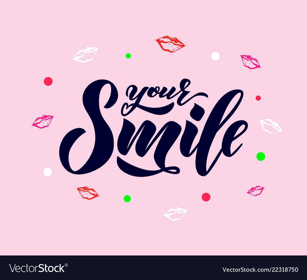 Hand lettering of text your smile with lips Vector Image