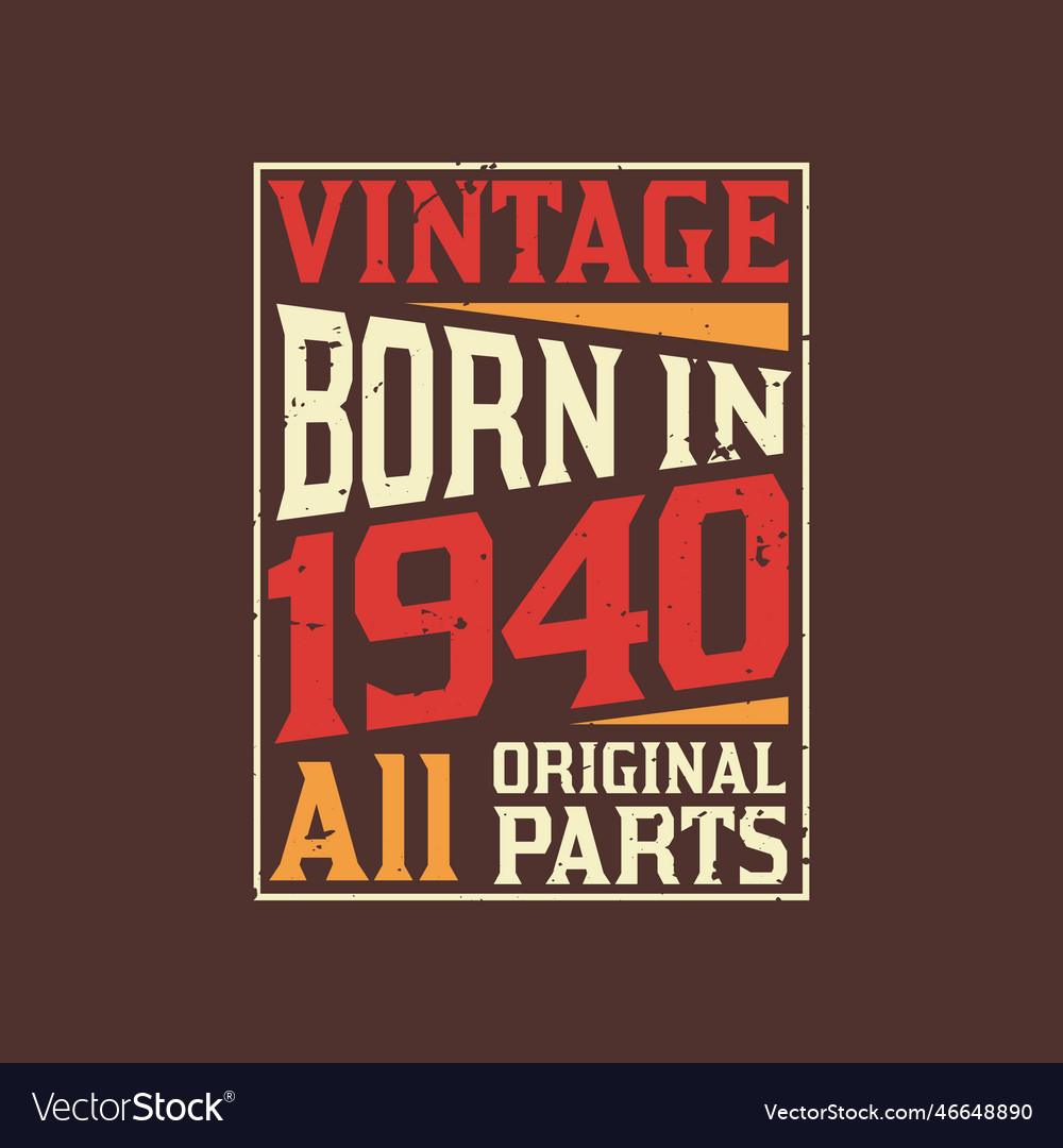 Born in 1940 vintage 1940 birthday celebration Vector Image