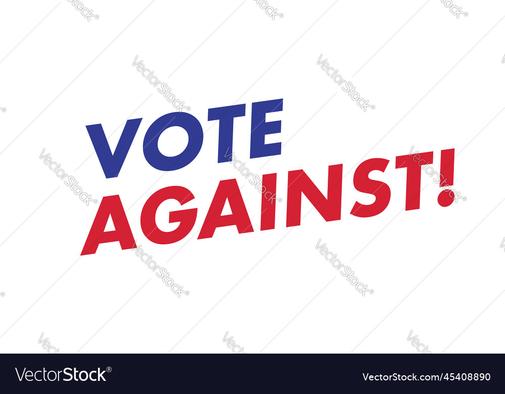 Vote against slogan american elections flat