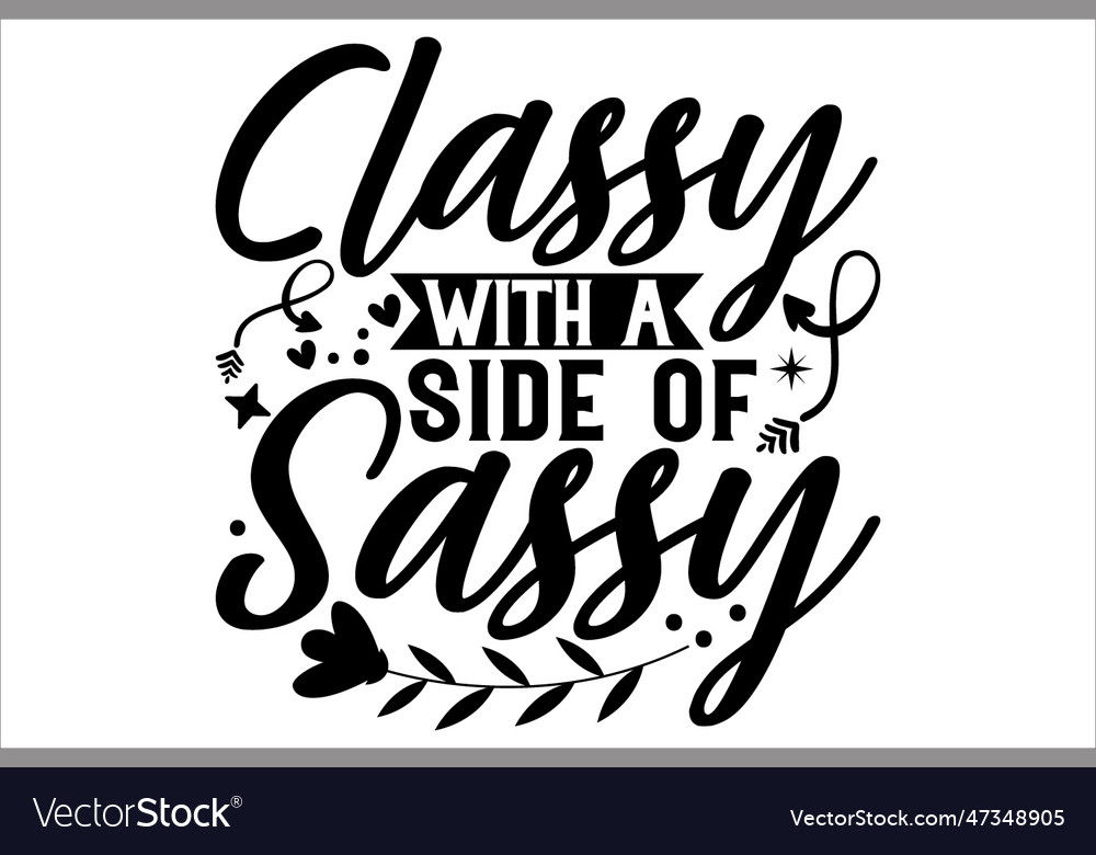 Classy with a side of sassy Royalty Free Vector Image