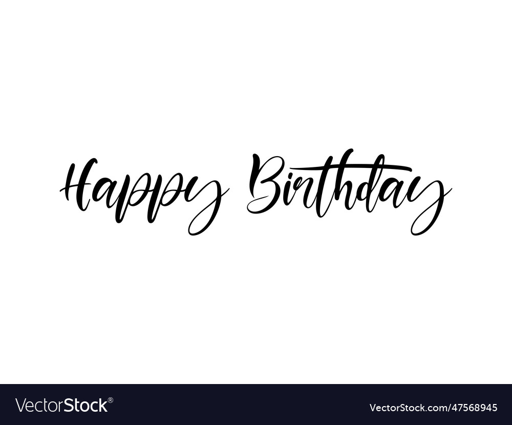 Happy birthday lettering black text handwriting Vector Image